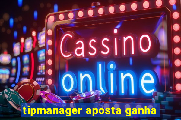 tipmanager aposta ganha